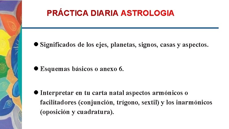 PRÁCTICA DIARIA ASTROLOGIA Significados de los ejes, planetas, signos, casas y aspectos. Esquemas básicos