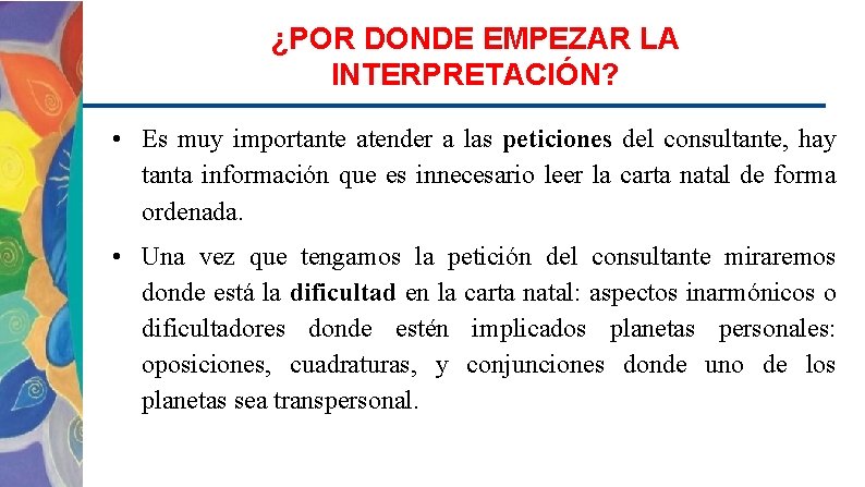 ¿POR DONDE EMPEZAR LA INTERPRETACIÓN? • Es muy importante atender a las peticiones del