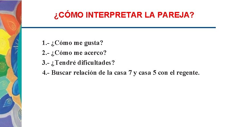 ¿CÓMO INTERPRETAR LA PAREJA? 1. - ¿Cómo me gusta? 2. - ¿Cómo me acerco?