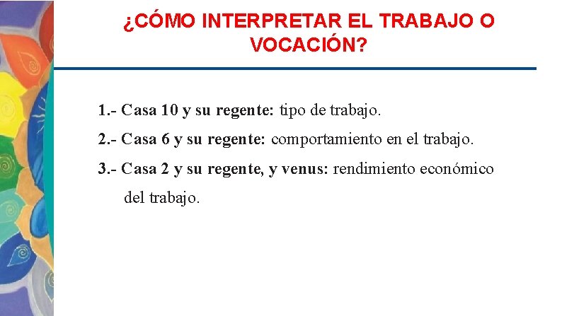 ¿CÓMO INTERPRETAR EL TRABAJO O VOCACIÓN? 1. - Casa 10 y su regente: tipo