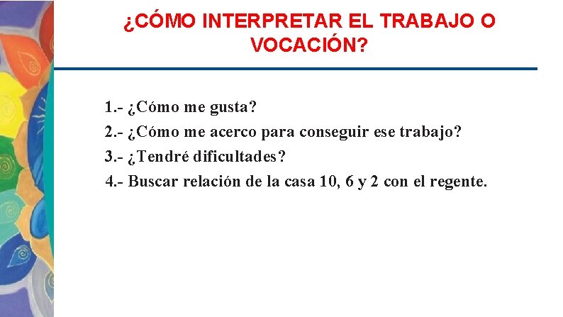 ¿CÓMO INTERPRETAR EL TRABAJO O VOCACIÓN? 1. - ¿Cómo me gusta? 2. - ¿Cómo