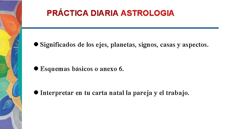 PRÁCTICA DIARIA ASTROLOGIA Significados de los ejes, planetas, signos, casas y aspectos. Esquemas básicos