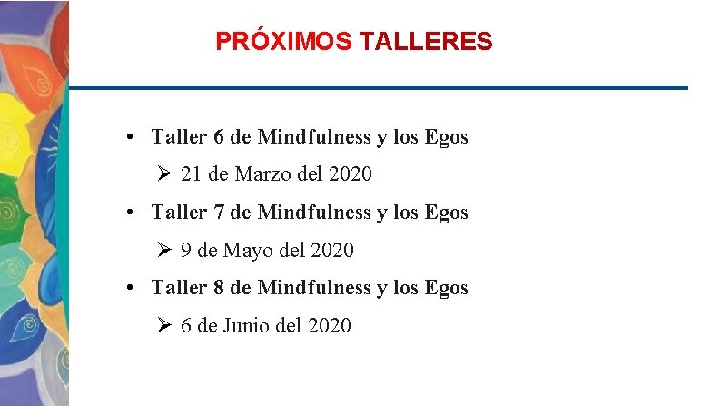 PRÓXIMOS TALLERES • Taller 6 de Mindfulness y los Egos Ø 21 de Marzo