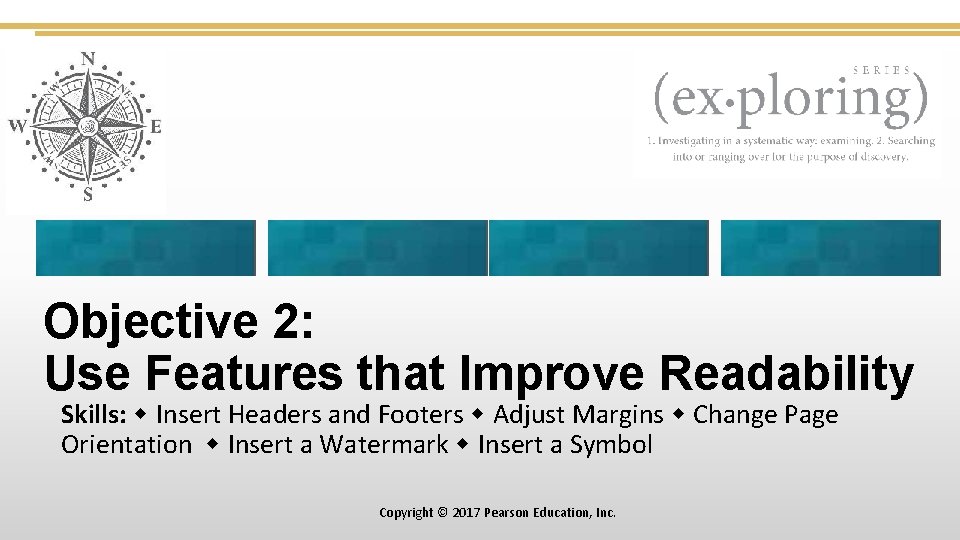 Objective 2: Use Features that Improve Readability Skills: Insert Headers and Footers Adjust Margins