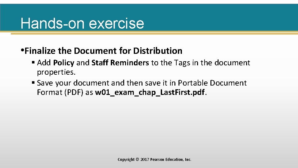 Hands-on exercise • Finalize the Document for Distribution § Add Policy and Staff Reminders