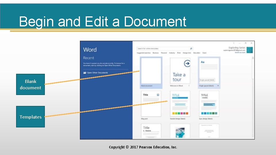 Begin and Edit a Document Blank document Templates Copyright © 2017 Pearson Education, Inc.