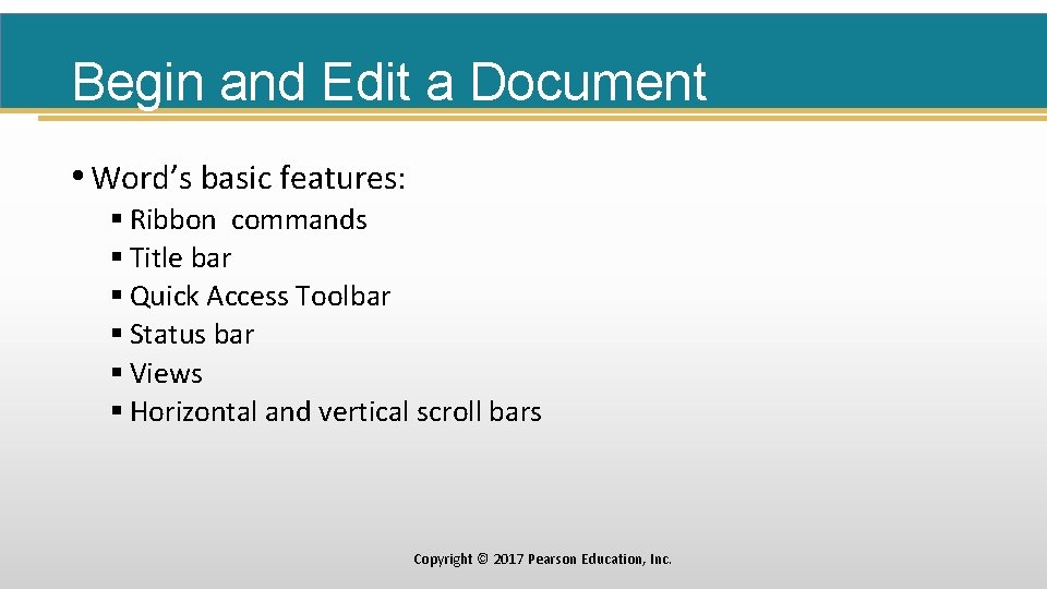 Begin and Edit a Document • Word’s basic features: § Ribbon commands § Title