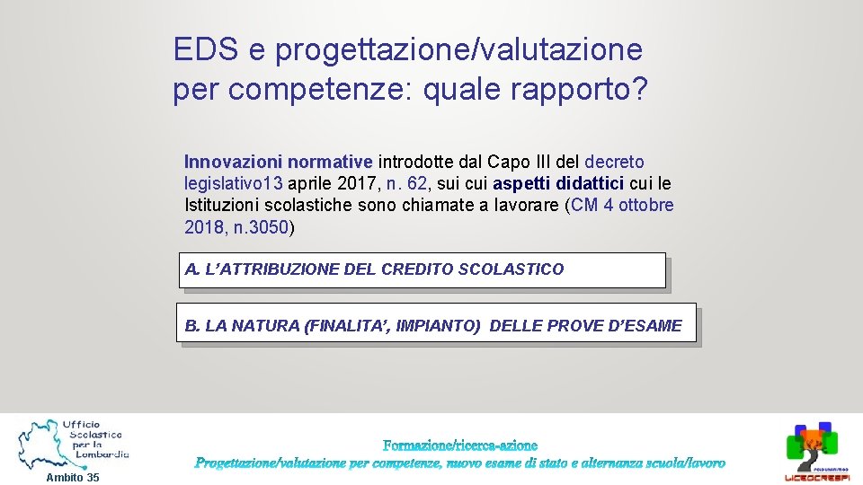 EDS e progettazione/valutazione per competenze: quale rapporto? Innovazioni normative introdotte dal Capo III del EDS e progettazione/valutazione per competenze: quale rapporto? Innovazioni normative introdotte dal Capo III del