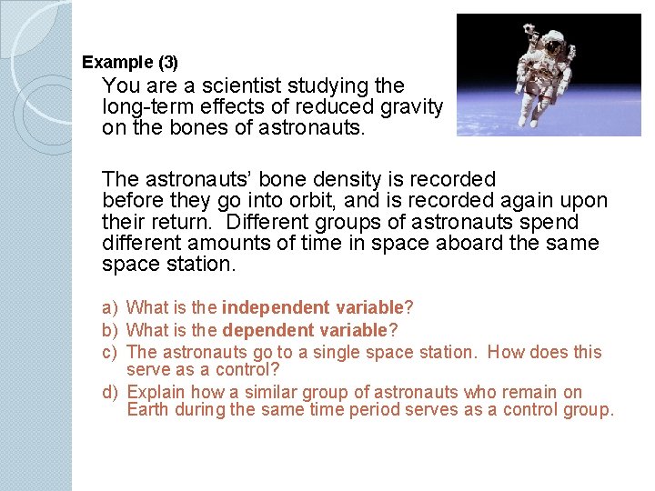Example (3) You are a scientist studying the long-term effects of reduced gravity on