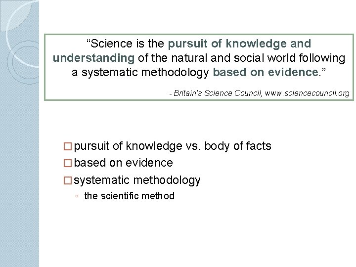 “Science is the pursuit of knowledge and understanding of the natural and social world