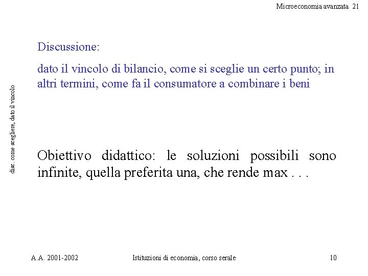 Microeconomia avanzata 21 disc. come scegliere, dato il vincolo Discussione: dato il vincolo di