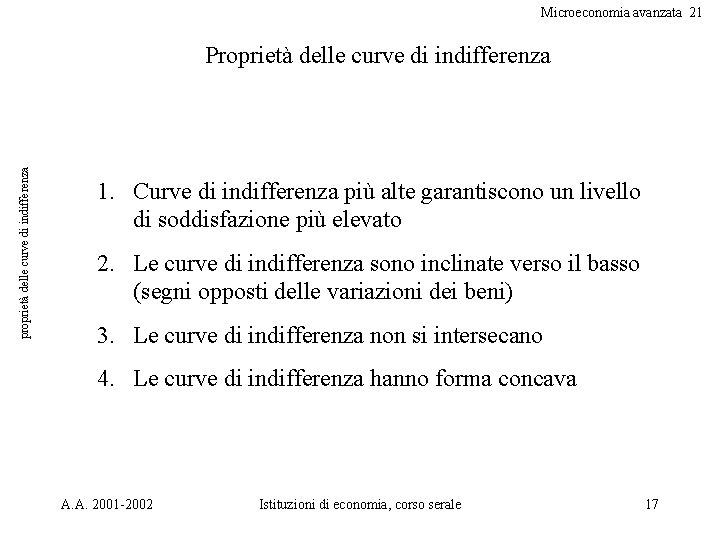 Microeconomia avanzata 21 proprietà delle curve di indifferenza Proprietà delle curve di indifferenza 1.