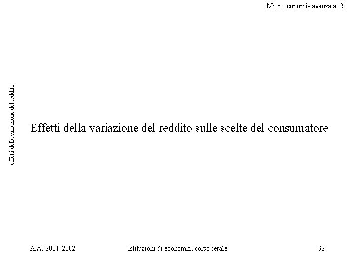 effetti della variazione del reddito Microeconomia avanzata 21 Effetti della variazione del reddito sulle