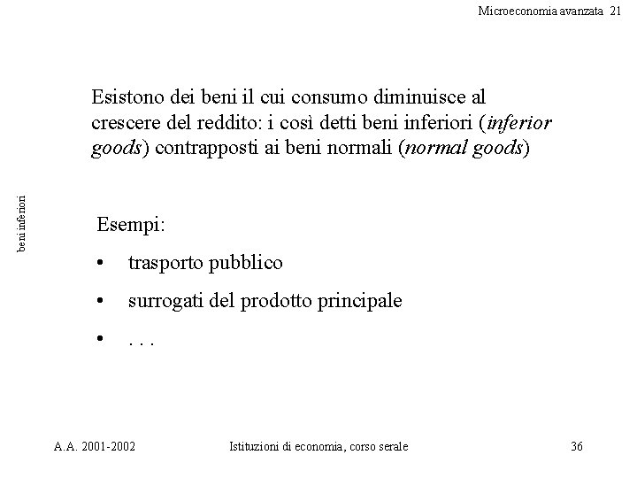 Microeconomia avanzata 21 beni inferiori Esistono dei beni il cui consumo diminuisce al crescere