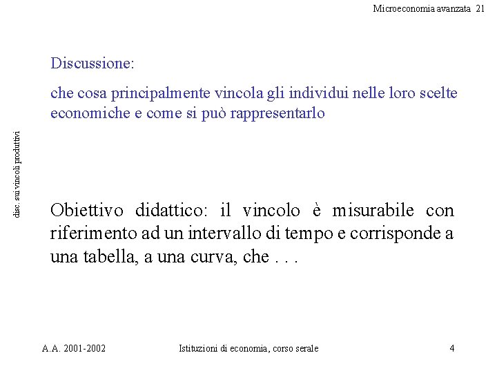 Microeconomia avanzata 21 Discussione: disc. sui vincoli produttivi che cosa principalmente vincola gli individui