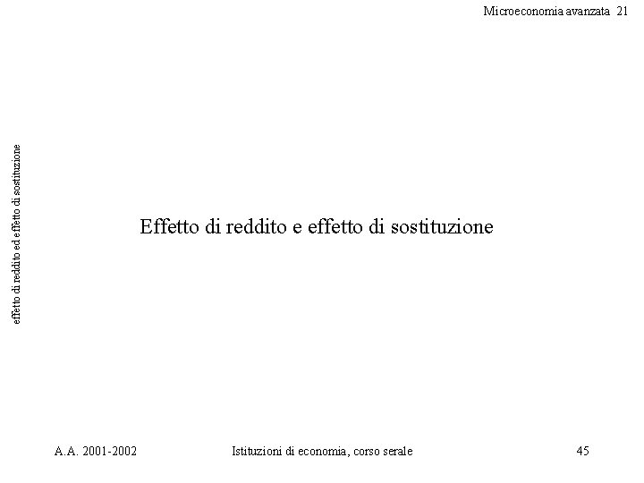 effetto di reddito ed effetto di sostituzione Microeconomia avanzata 21 Effetto di reddito e