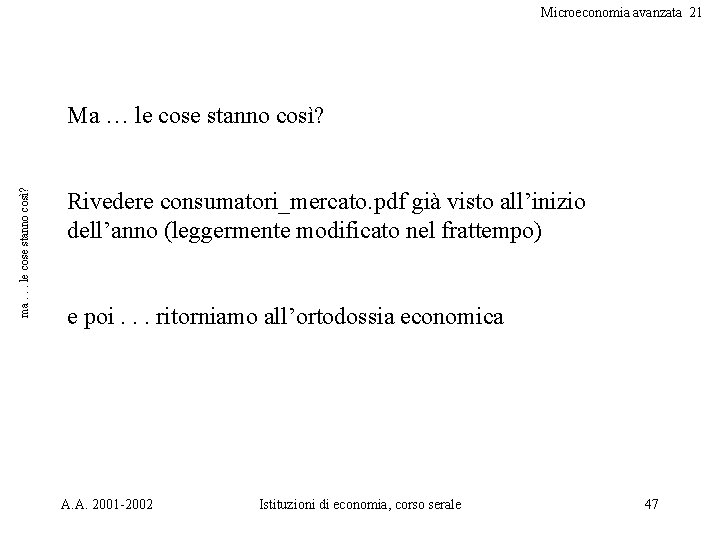 Microeconomia avanzata 21 ma. . . le cose stanno così? Ma … le cose