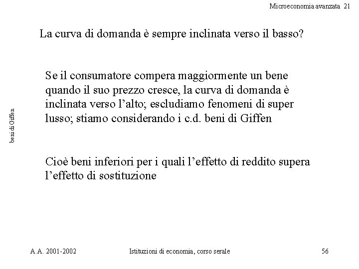 Microeconomia avanzata 21 beni di Giffen La curva di domanda è sempre inclinata verso