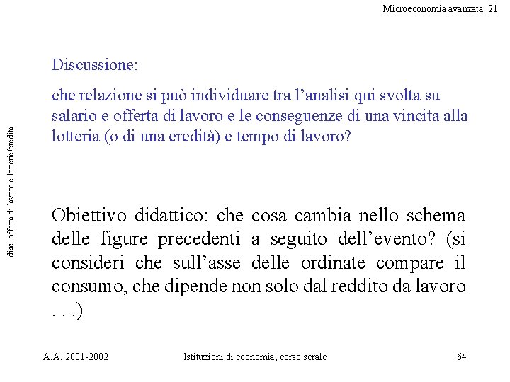 Microeconomia avanzata 21 disc. offerta di lavoro e lotterie/eredità Discussione: che relazione si può