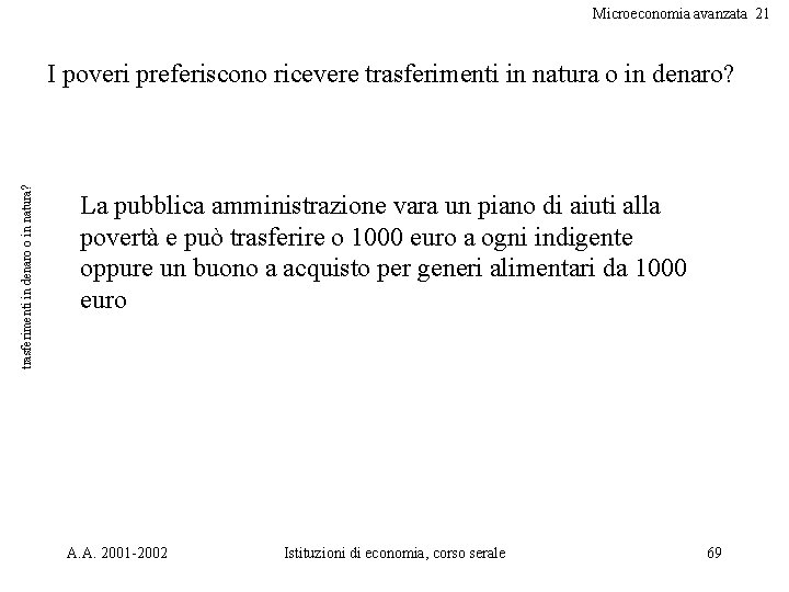 Microeconomia avanzata 21 trasferimenti in denaro o in natura? I poveri preferiscono ricevere trasferimenti