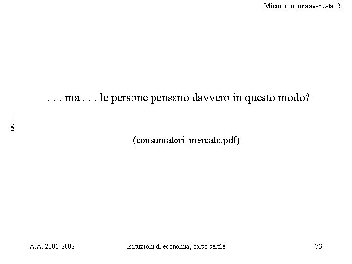 Microeconomia avanzata 21 ma. . . le persone pensano davvero in questo modo? (consumatori_mercato.