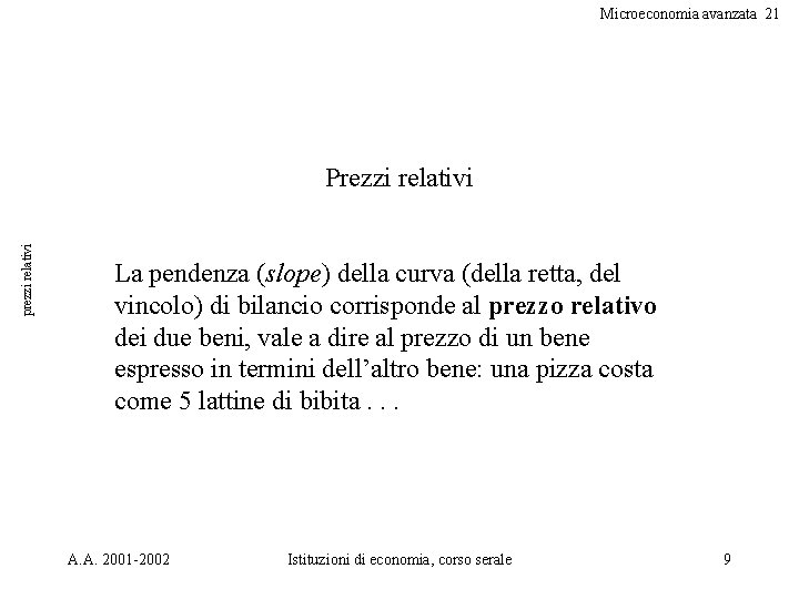 Microeconomia avanzata 21 prezzi relativi Prezzi relativi La pendenza (slope) della curva (della retta,