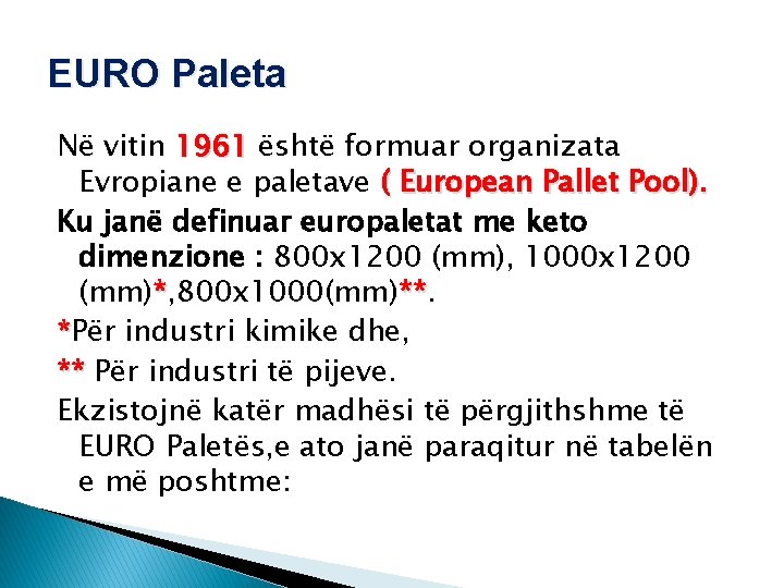 EURO Paleta Në vitin 1961 është formuar organizata Evropiane e paletave ( European Pallet