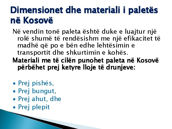 Dimensionet dhe materiali i paletës në Kosovë Në vendin tonë paleta është duke e