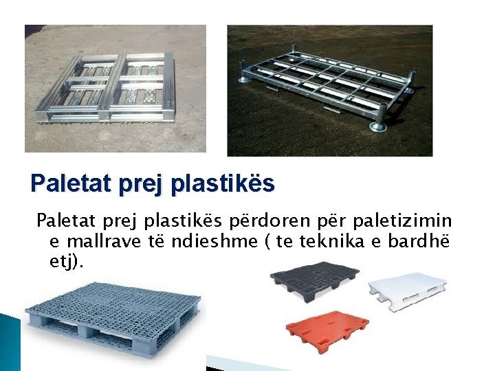 Paletat prej plastikës përdoren për paletizimin e mallrave të ndieshme ( te teknika e