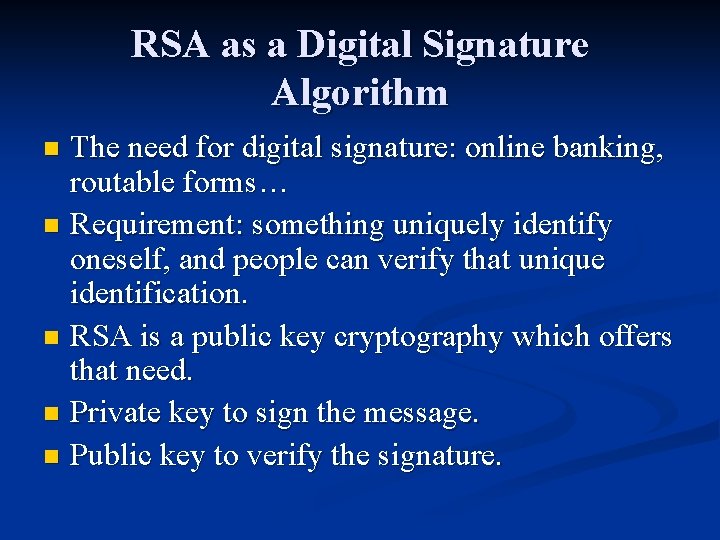 RSA as a Digital Signature Algorithm The need for digital signature: online banking, routable RSA as a Digital Signature Algorithm The need for digital signature: online banking, routable