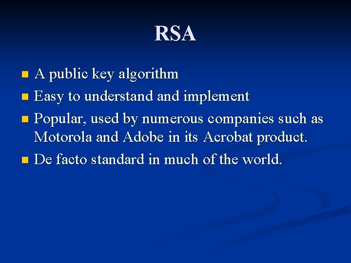 RSA A public key algorithm n Easy to understand implement n Popular, used by RSA A public key algorithm n Easy to understand implement n Popular, used by