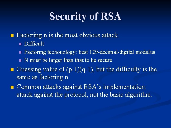 Security of RSA n Factoring n is the most obvious attack. n n n Security of RSA n Factoring n is the most obvious attack. n n n