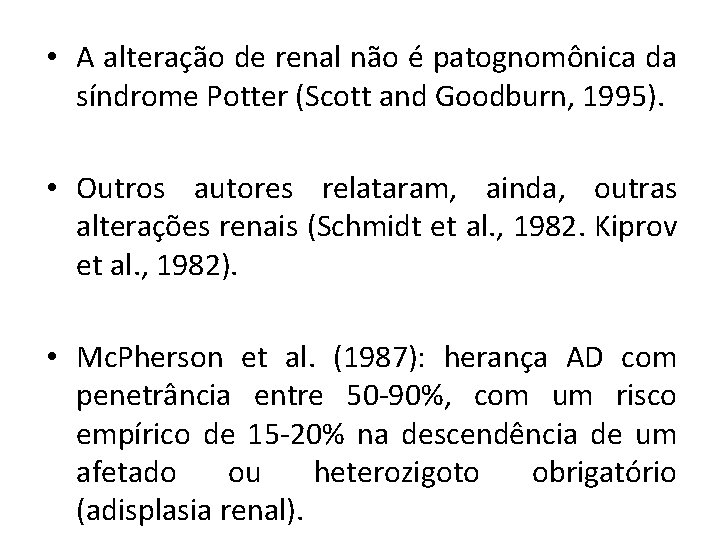  • A alteração de renal não é patognomônica da síndrome Potter (Scott and