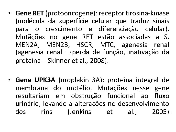  • Gene RET (protooncogene): receptor tirosina-kinase (molécula da superfície celular que traduz sinais