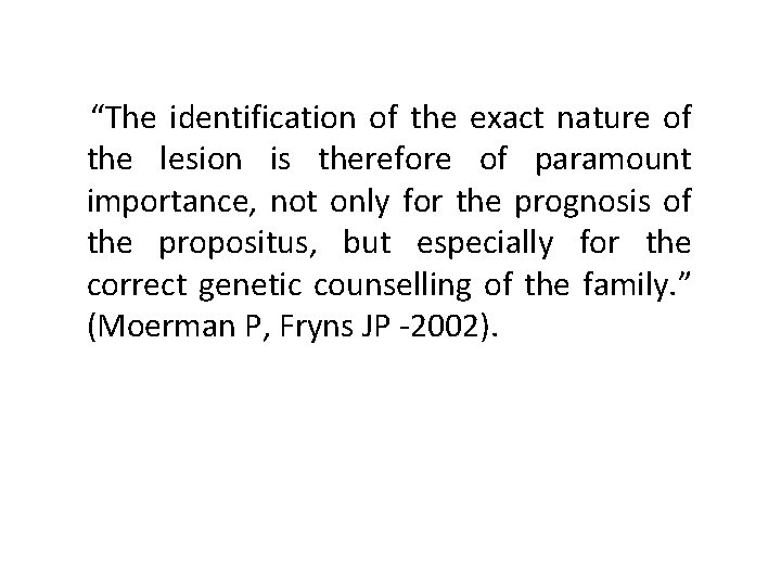  “The identification of the exact nature of the lesion is therefore of paramount