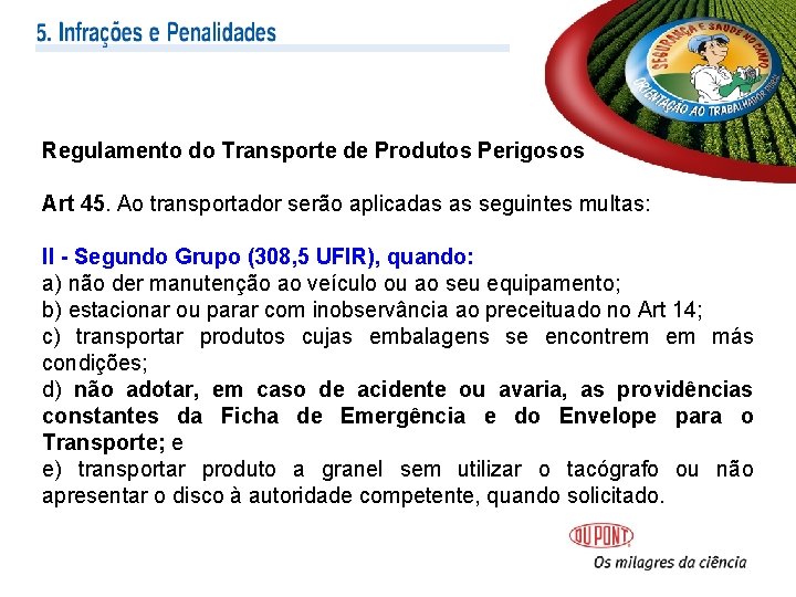 Regulamento do Transporte de Produtos Perigosos Art 45. Ao transportador serão aplicadas as seguintes Regulamento do Transporte de Produtos Perigosos Art 45. Ao transportador serão aplicadas as seguintes