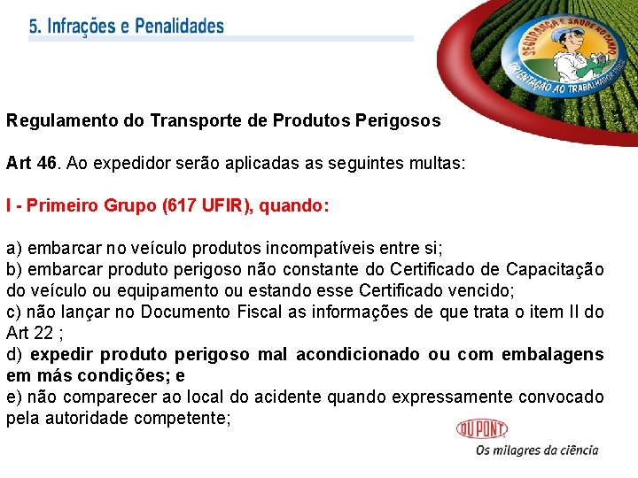 Regulamento do Transporte de Produtos Perigosos Art 46. Ao expedidor serão aplicadas as seguintes Regulamento do Transporte de Produtos Perigosos Art 46. Ao expedidor serão aplicadas as seguintes