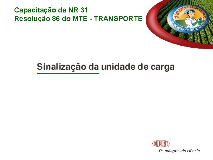 Capacitação da NR 31 Resolução 86 do MTE - TRANSPORTE Capacitação da NR 31 Resolução 86 do MTE - TRANSPORTE