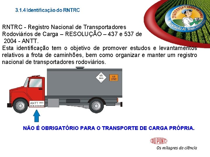 RNTRC - Registro Nacional de Transportadores Rodoviários de Carga – RESOLUÇÃO – 437 e RNTRC - Registro Nacional de Transportadores Rodoviários de Carga – RESOLUÇÃO – 437 e