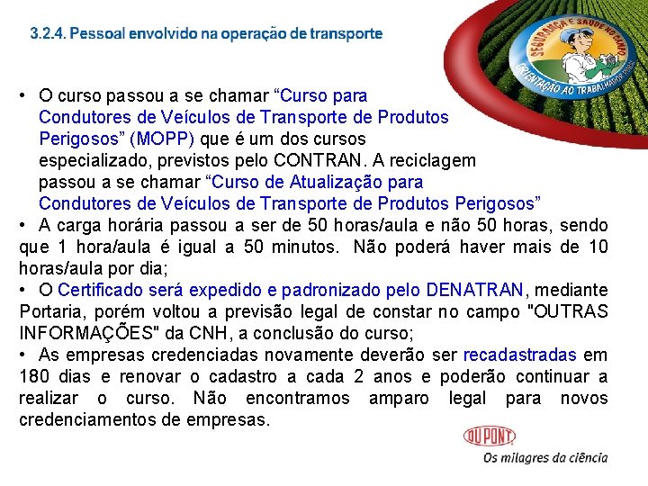 • O curso passou a se chamar “Curso para Condutores de Veículos de • O curso passou a se chamar “Curso para Condutores de Veículos de
