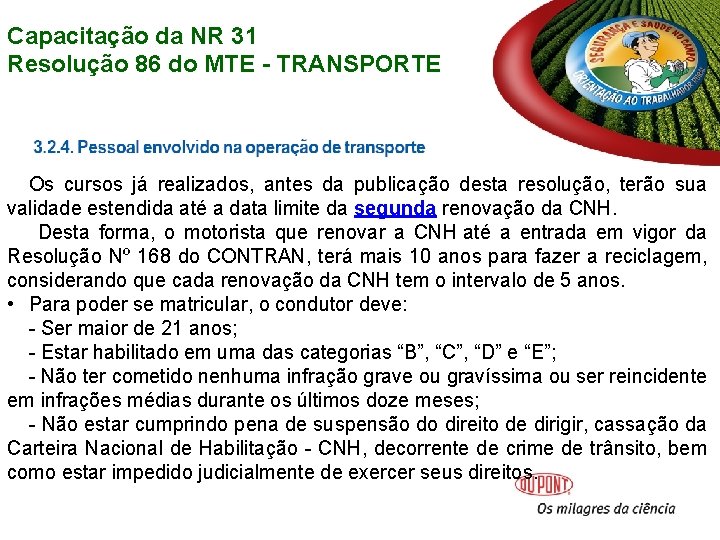 Capacitação da NR 31 Resolução 86 do MTE - TRANSPORTE Os cursos já realizados, Capacitação da NR 31 Resolução 86 do MTE - TRANSPORTE Os cursos já realizados,