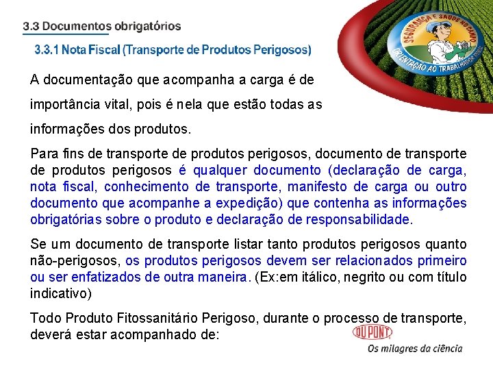 A documentação que acompanha a carga é de importância vital, pois é nela que A documentação que acompanha a carga é de importância vital, pois é nela que