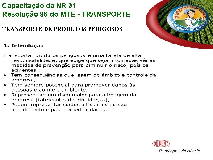 Capacitação da NR 31 Resolução 86 do MTE - TRANSPORTE DE PRODUTOS PERIGOSOS Capacitação da NR 31 Resolução 86 do MTE - TRANSPORTE DE PRODUTOS PERIGOSOS