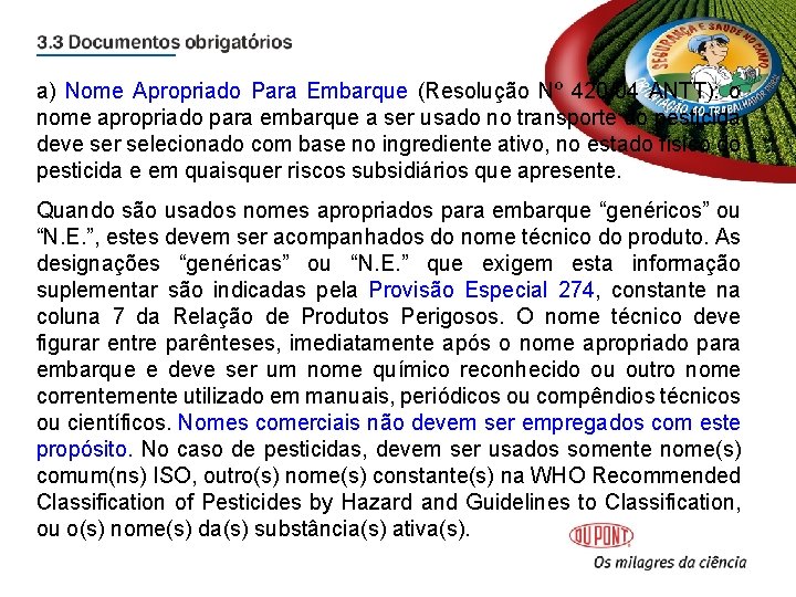a) Nome Apropriado Para Embarque (Resolução Nº 420/04 ANTT): o nome apropriado para embarque a) Nome Apropriado Para Embarque (Resolução Nº 420/04 ANTT): o nome apropriado para embarque