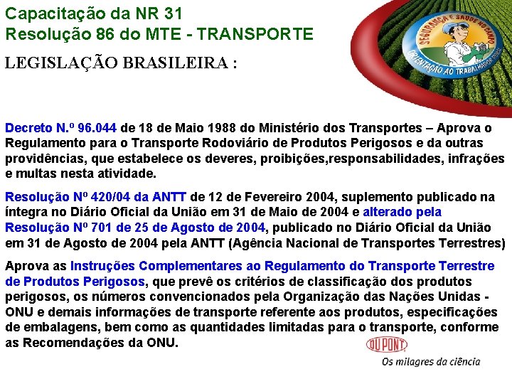 Capacitação da NR 31 Resolução 86 do MTE - TRANSPORTE LEGISLAÇÃO BRASILEIRA : Decreto Capacitação da NR 31 Resolução 86 do MTE - TRANSPORTE LEGISLAÇÃO BRASILEIRA : Decreto