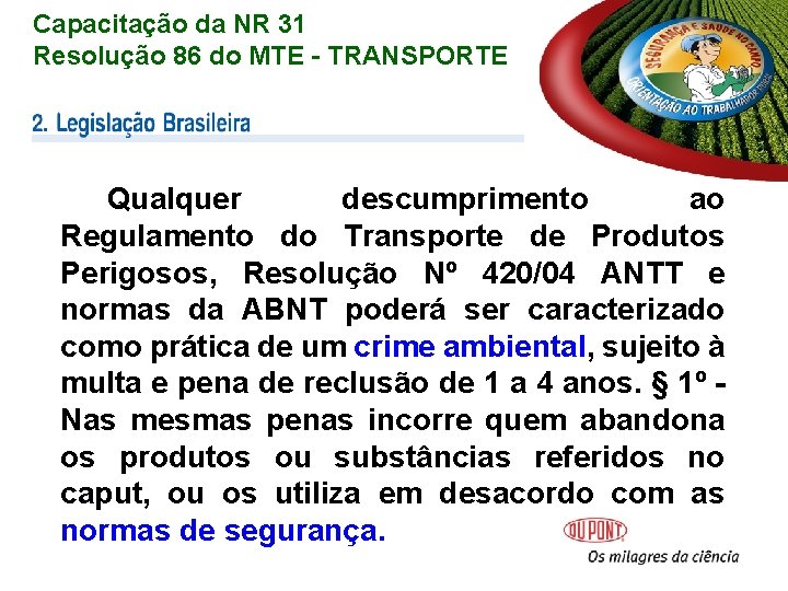 Capacitação da NR 31 Resolução 86 do MTE - TRANSPORTE Qualquer descumprimento ao Regulamento Capacitação da NR 31 Resolução 86 do MTE - TRANSPORTE Qualquer descumprimento ao Regulamento