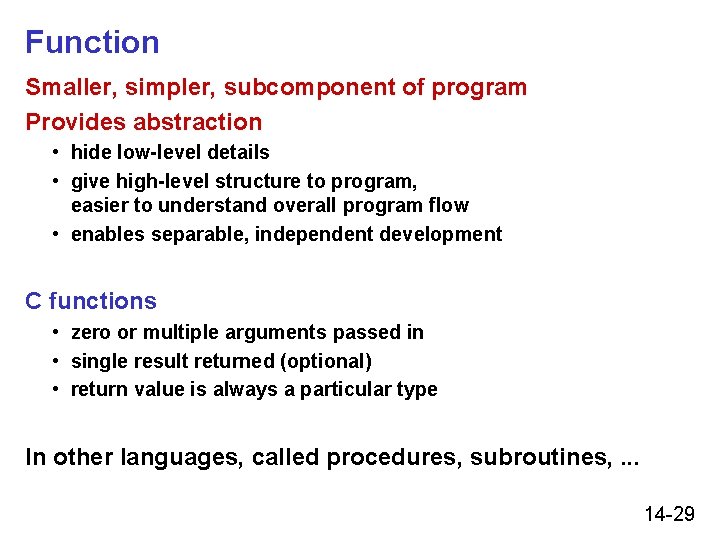 Function Smaller, simpler, subcomponent of program Provides abstraction • hide low-level details • give Function Smaller, simpler, subcomponent of program Provides abstraction • hide low-level details • give