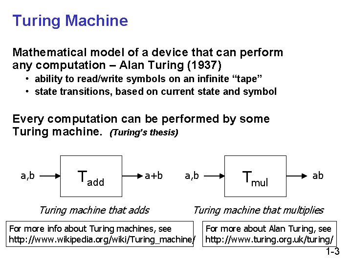Turing Machine Mathematical model of a device that can perform any computation – Alan Turing Machine Mathematical model of a device that can perform any computation – Alan