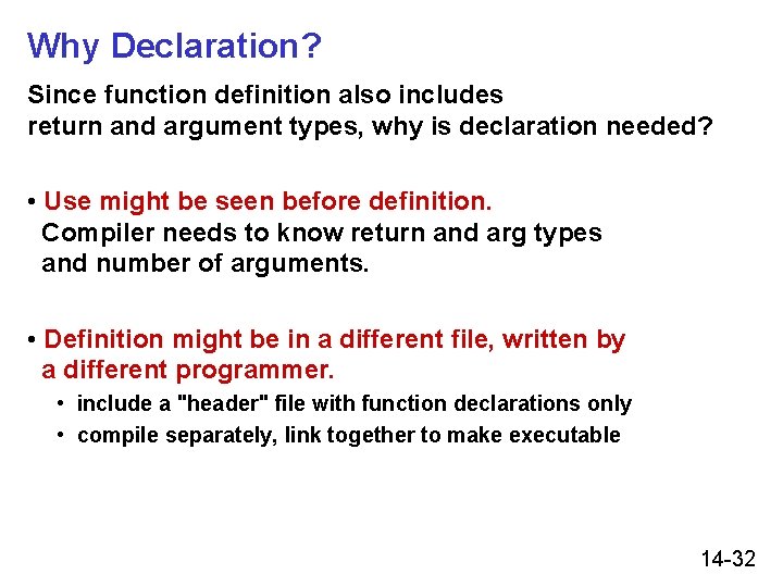 Why Declaration? Since function definition also includes return and argument types, why is declaration Why Declaration? Since function definition also includes return and argument types, why is declaration