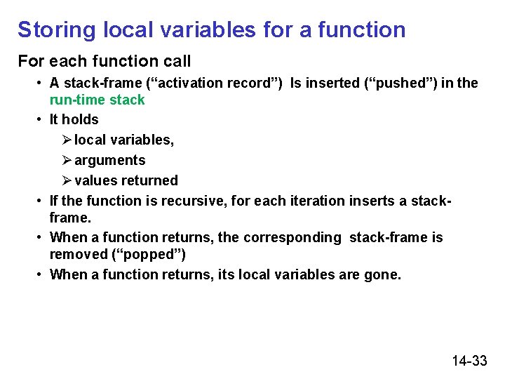 Storing local variables for a function For each function call • A stack-frame (“activation Storing local variables for a function For each function call • A stack-frame (“activation